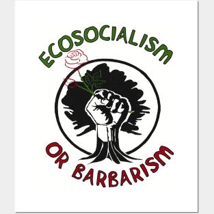 Ecosocialism Or Barbarism - Socialist, Democratic Socialism, Climate Change, Socialism or Barbarism Posters and Art